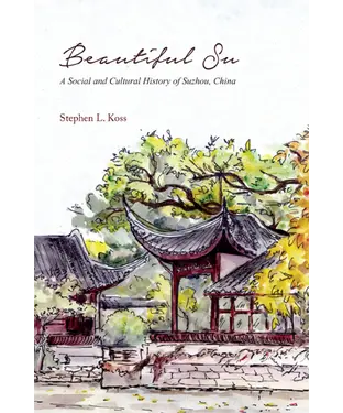 書封 Beautiful Su：A Social and Cultural History of Suzhou，China